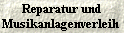  Reparatur und 
Musikanlagenverleih 